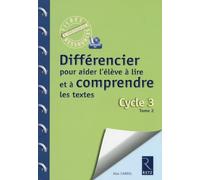 Différencier pour aider l'élève à lire et à comprendre les textes (+ CD-Rom): Tome 2 - Cycle 3 (CM1 - CM2)