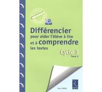 Différencier Pour Aider L'élève À Lire Et À Comprendre Les Textes - Cycle 3, Tome 2 (1 Cd Audio)