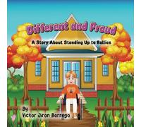 Different and Proud: A Story About Standing Up To Bullies