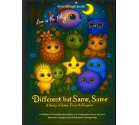 Different but Same, Same - Love is the Play: A Children’s Friendship Story of Love, Trust & Respect - Learn Kindness, Empathy & Mindfulness Through Play | FRANZ RICHARD BAUER