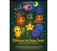 Different but Same, Same - Love is the Play: A Children's Friendship Story of Love, Trust & Respect - Learn Kindness, Empathy & Mindfulness Through Play.
