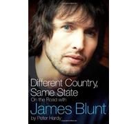 Different Country, Same State: On The Road With James Blunt