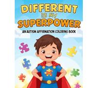 Different Is My Superpower: An Autism Affirmation Coloring Book
