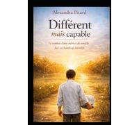 Différent mais capable: Le combat d’une mère et de son fils face au handicap invisible