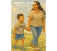 "Different, Not Less: A Mother’s Journey Through Autism"