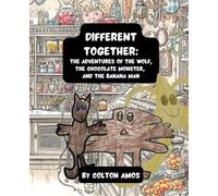 DIFFERENT TOGETHER: The Adventures of the Wolf, the Chocolate Monster, and the Banana Man