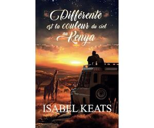 Différente est la couleur du ciel au Kenya: Une romance passionnée dans l’un des coins les plus sauvages de l’Afrique.