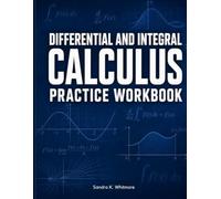 Differential and Integral Calculus Practice Workbook: 150 Worked Problems Across 15 Units With Complete Solutions: Limits, Derivatives, Integration, Series, and Multivariable Calculus