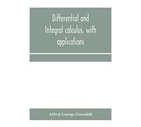 Differential And Integral Calculus, With Applications
