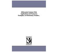 Differential Calculus With Applications And Numerous Examples; An Elementary Treatise...