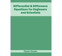 Differential & Difference Equations For Engineers And Scientists