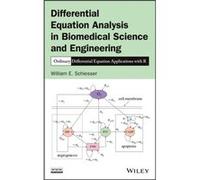 Differential Equation Analysis in Biomedical Science and Engineering by William E. Lehigh University Schiesser William E. Lehigh University Schiesser (Auteur)