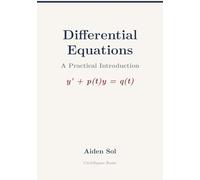 Differential Equations: A Practical Introduction