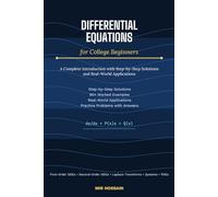 DIFFERENTIAL EQUATIONS for College Beginners: A Complete Introduction with Step-by-Step Solutions and Real-World Applications