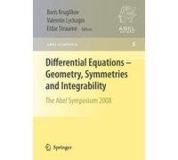 Differential Equations - Geometry, Symmetries And Integrability: The Abel Symposium 2008