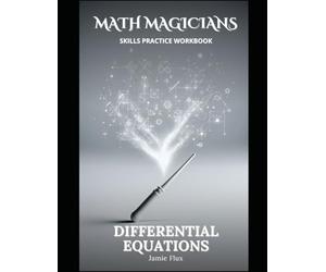 Differential Equations Skills Practice Workbook: Practice Problems With Full Step by Step Solutions