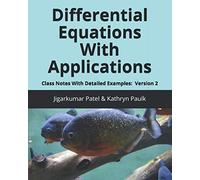 Differential Equations With Applications: Class Notes With Detailed Examples: Version 2