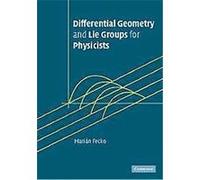 Differential Geometry And Lie Groups For Physicists