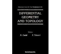 Differential Geometry And Topology - Proceedings Of The Workshop