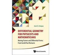 Differential Geometry For Physicists And Mathematicians: Moving Frames And Differential Forms: From Euclid Past Riemann (Hardcover) Jose G Vargas, (Auteur)