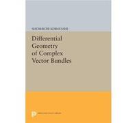 Differential Geometry Of Complex Vector Bundles (Princeton Legacy Library) (Paperback) Shoshichi Kobayashi, (Auteur)