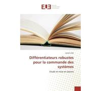 Différentiateurs robustes pour la commande des systèmes Etude et mise en oeuvre - Sameh Zribi - Universitaires Europeennes - broché - Etude