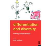 Differentiation and Diversity in the Primary School by Eve Bearne Paperback Book