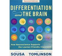 Differentiation and the Brain: How Neuroscience Supports the Learner-Friendly Classroom; Use Brain-Based Learning and Neuroeducation to Differentiate Instruction
