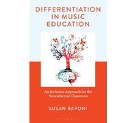 Differentiation in Music Education An Inclusive Approach for the Neurodiverse Classroom - Ms. Susan Raponi - Bloomsbury Academic - ebook (ePub) - Livre
