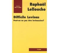 Difficile levinas. peut-on ne pas etre levinassien ?