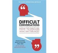 Sheila Heen – Difficult Conversations – How to Discuss What Matters Most – Penguin Books