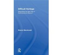 Difficult Heritage by Sharon Macdonald Sharo Macdonald (Auteur)
