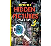 Difficult Hidden Pictures for Adults vol. 3: hard hidden pictures book with unique illustrations - hidden objects book