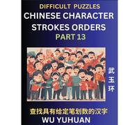 Difficult Level Chinese Character Strokes Numbers (Part 13)- Advanced Level Test Series, Learn Counting Number Of Strokes In Mandarin Chinese ... Characters, Pinyin (Chinese Edition)