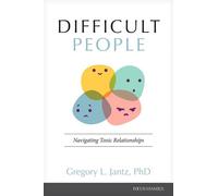 Difficult People Navigating Toxic Relationships - Gregory L. Ph.D. Jantz - Focus on the Family - ebook (ePub) - Livre