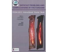 Difficult problems and complications at the forearm FESSH 2012 Instructional course book - DE SMET/SCHUIND - Sauramps Medical - broché - Manuel