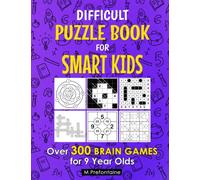 Difficult Puzzle Book For Smart Kids: Over 300 Brain Games for 9 Year Olds