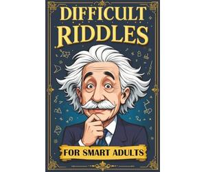 Difficult Riddles for Smart Adults: 300 Brain Teasers, Trick Questions and Fun Challenges - A Love for Creative Thinking Facts Women and Men Will Enjoy