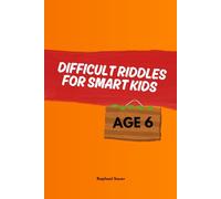 DIFFICULT RIDDLES FOR SMART KIDS (6 year olds): 50+ small and big puzzles!
