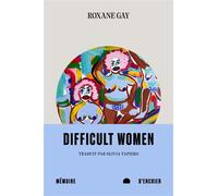 Difficult Women - Roxane Gay - Mémoire d'encrier - broché - Roman