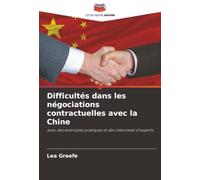 Difficultés dans les négociations contractuelles avec la Chine: avec des exemples pratiques et des interviews d'experts