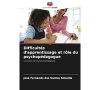 Difficultés d'apprentissage et rôle du psychopédagogue: Les bases de la psychopédagogie