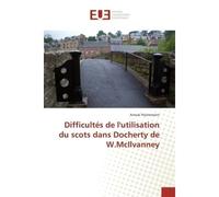 Difficultés de lutilisation du scots dans Docherty de W.McIlvanney - Anouk Peytremann - Universitaires Europeennes - broché - Livre