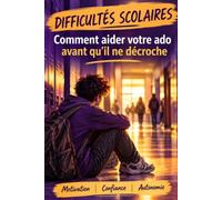 Difficultés scolaires: Comment aider votre ado avant qu'il ne décroche