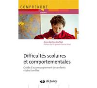 Difficultés scolaires et comportementales Guide d'accompagnement des enfants et des familles - ANNE BERLIOZ-RUFFIOT - De Boeck Supérieur - broché - Guide