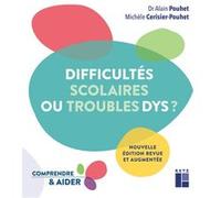 Difficultés scolaires ou troubles Dys ? Alain Pouhet (Auteur), Michèle Cerisier-Pouhet (Auteur)