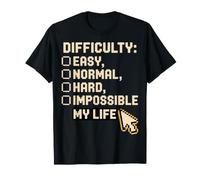 Difficulty Easy Normal Hard Impossible My Life - T-Shirt