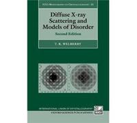 Diffuse Xray Scattering and Models of Disorder - Welberry T.R. Professor Emeritus Professor Emeritus Australian National University Canberra Australia - O Welberry T.R. Professor Emeritus Professor Em