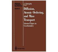 Diffusion, Atomic Ordering, And Mass Transport