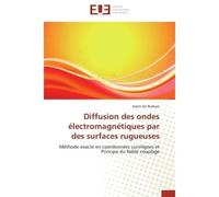 Diffusion des ondes électromagnétiques par des surfaces rugueuses Méthode exacte en coordonnées curvilignes et Principe du faible couplage - Karim Ait Braham - Universitaires Europeennes - broché - Li